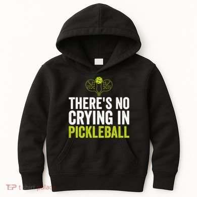 There's No Crying In Pickleball Player TShirt Kids Hoodie