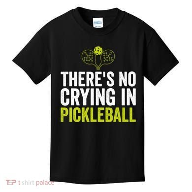 There's No Crying In Pickleball Player TShirt Kids T-Shirt
