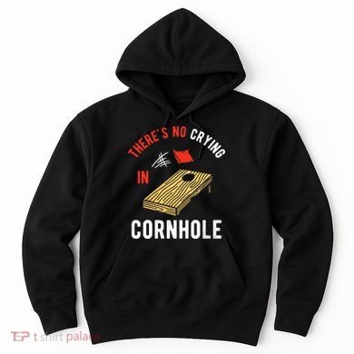 Theres No Crying In Cornhole Hoodie
