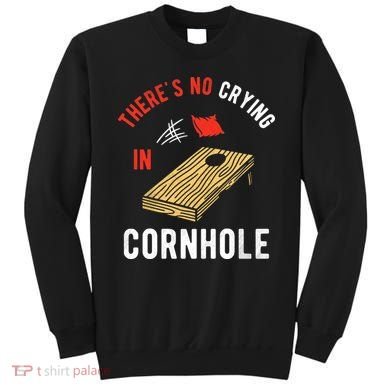 Theres No Crying In Cornhole Sweatshirt