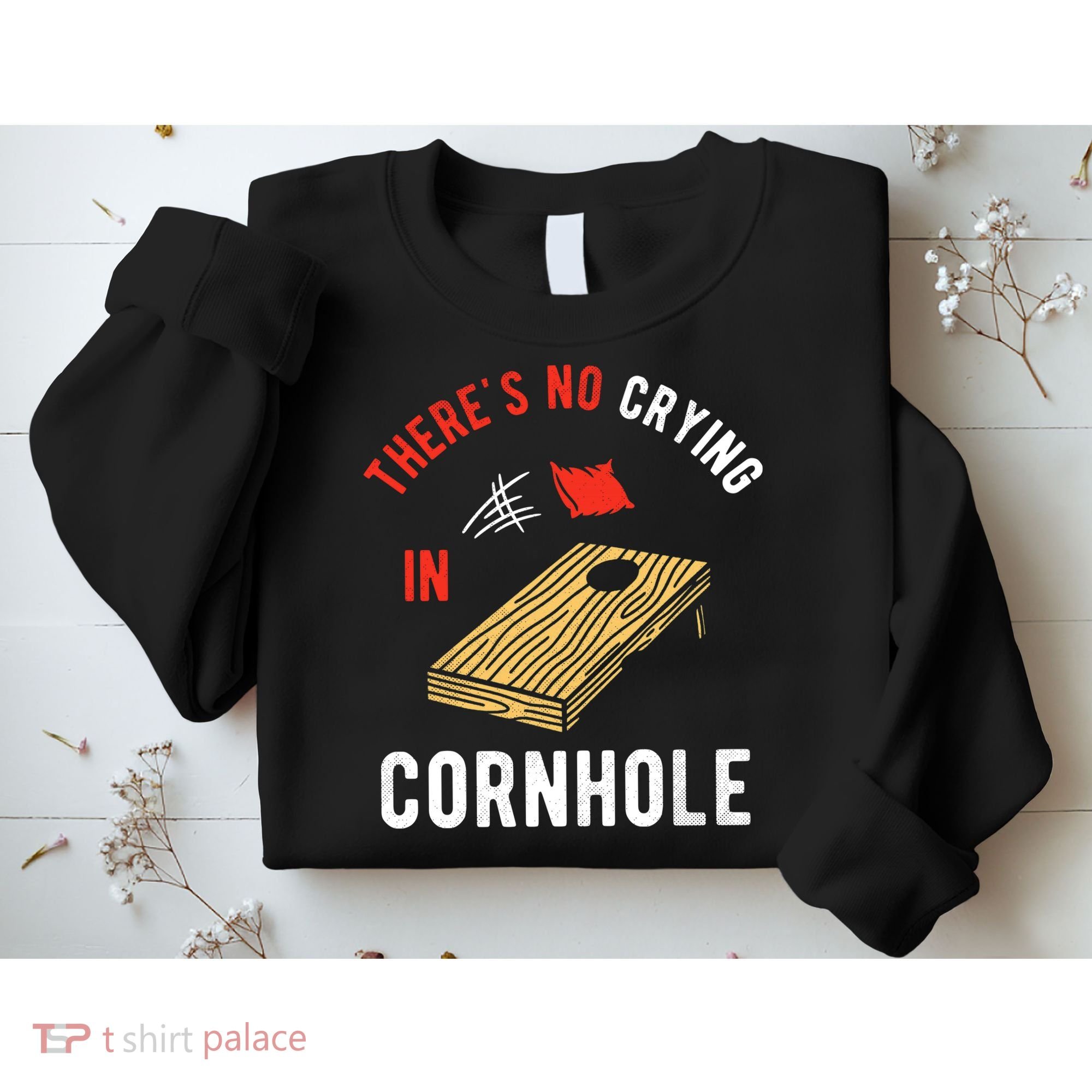 Theres No Crying In Cornhole Sweatshirt