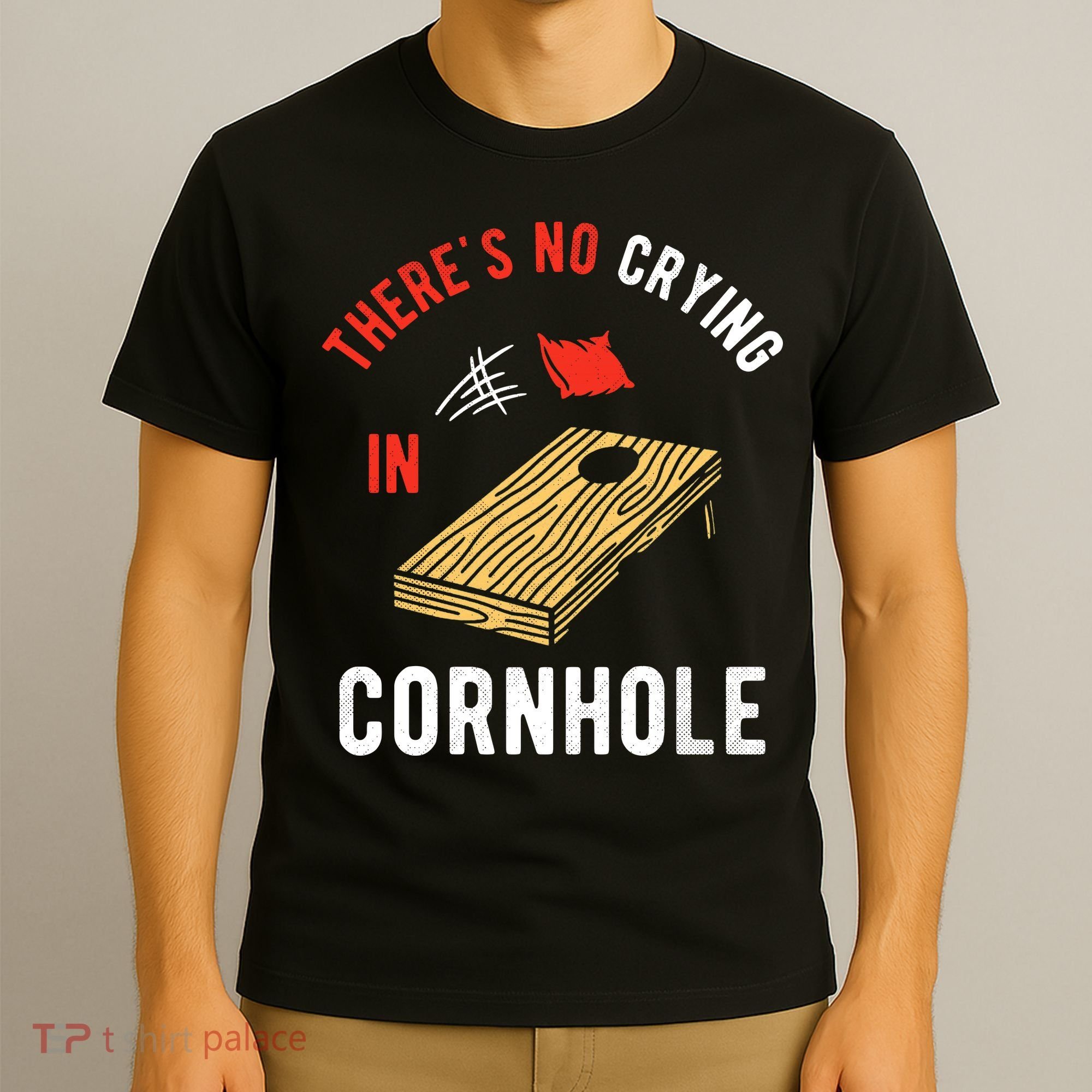 Theres No Crying In Cornhole T-Shirt