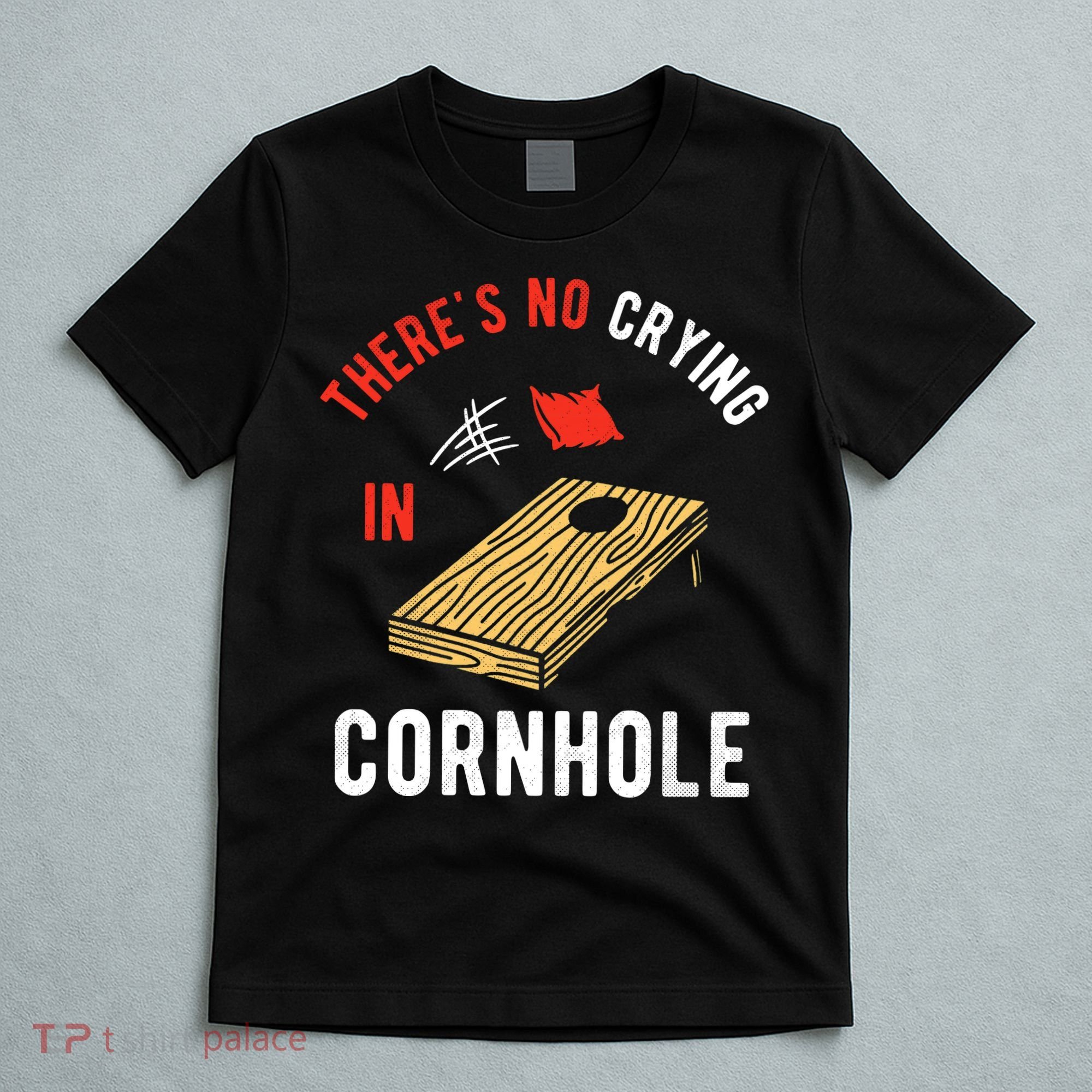 Theres No Crying In Cornhole T-Shirt