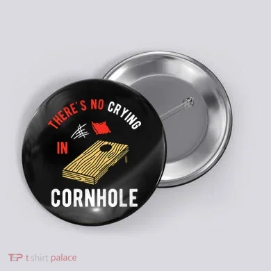 Theres No Crying In Cornhole Button
