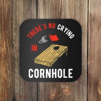 Theres No Crying In Cornhole Coaster