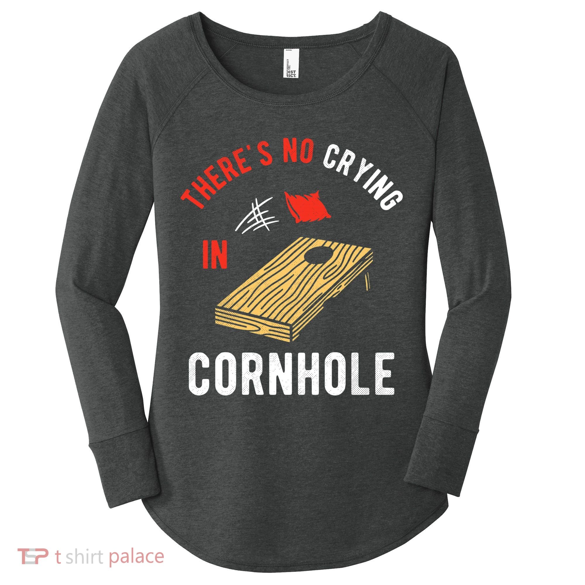 Theres No Crying In Cornhole Women's Perfect Tri Tunic Long Sleeve Shirt