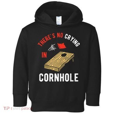 Theres No Crying In Cornhole Toddler Hoodie