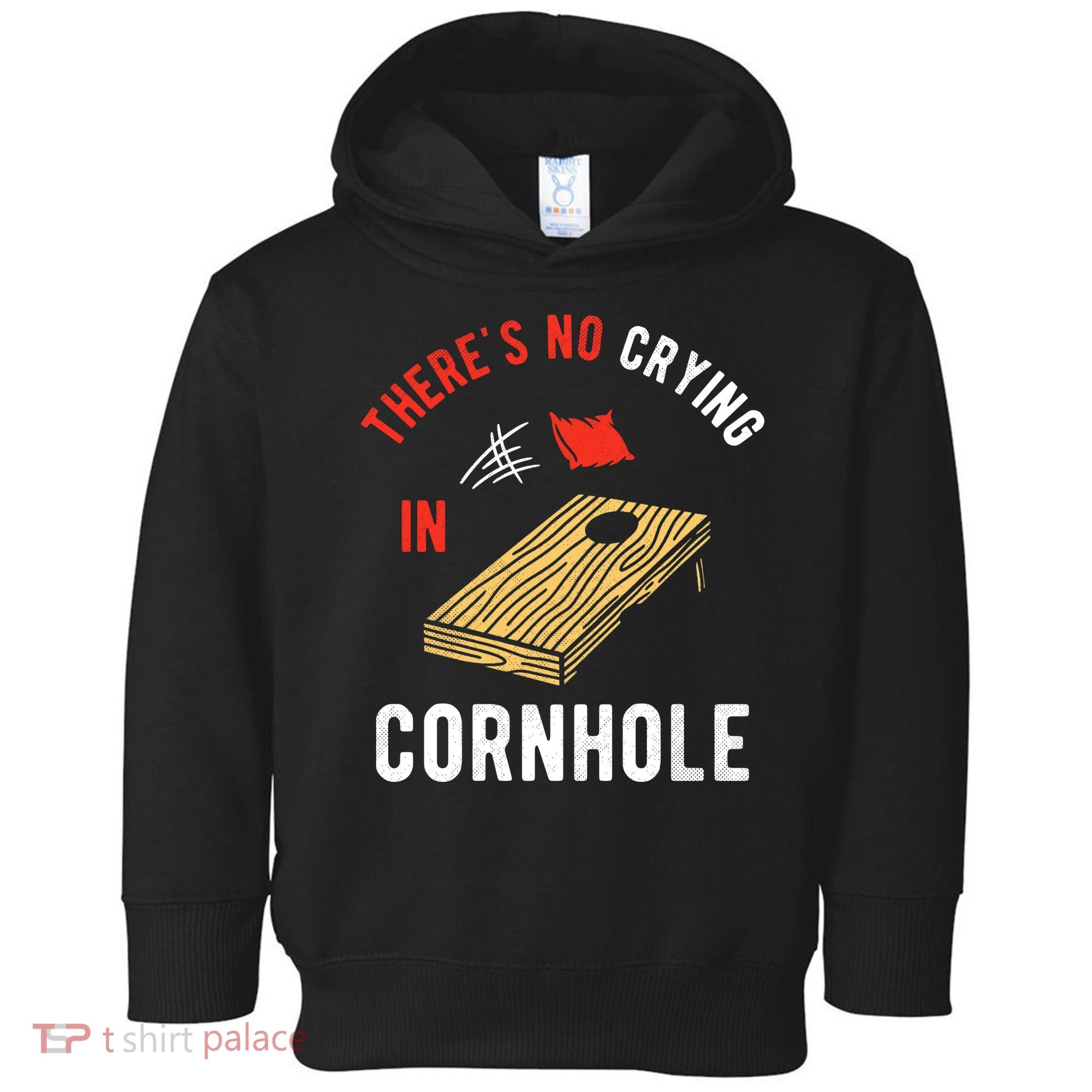 Theres No Crying In Cornhole Toddler Hoodie