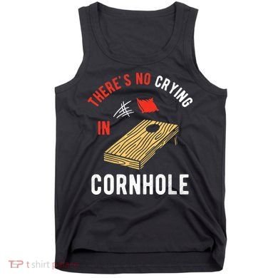Theres No Crying In Cornhole Tank Top