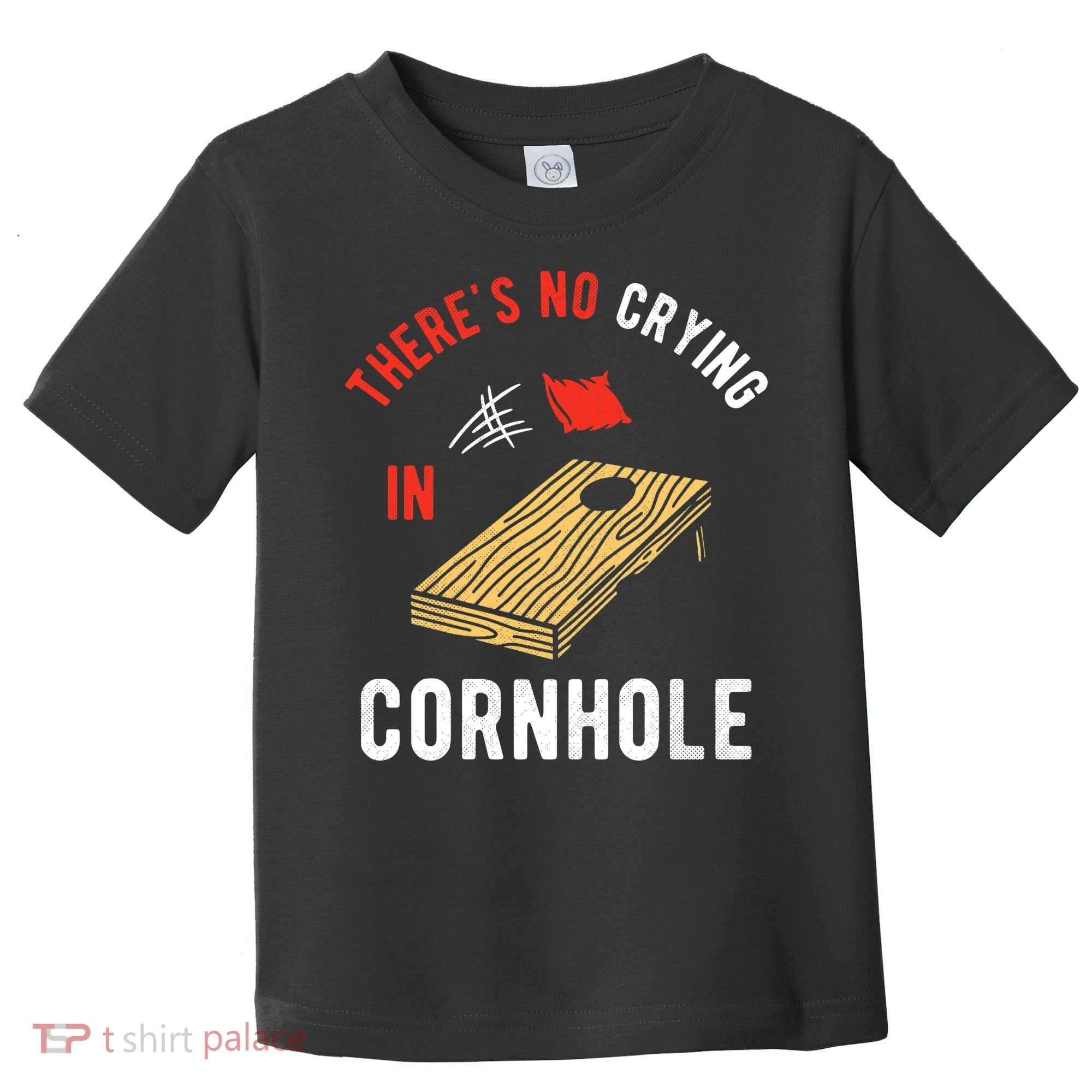 Theres No Crying In Cornhole Toddler T-Shirt