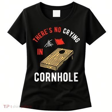 Theres No Crying In Cornhole Women's T-Shirt