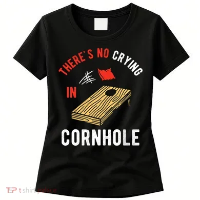 Theres No Crying In Cornhole Women's T-Shirt