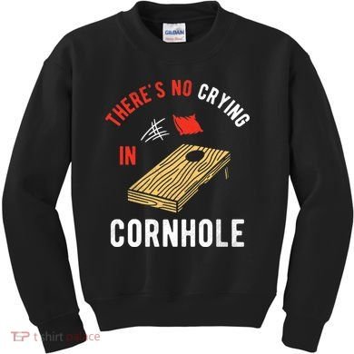 Theres No Crying In Cornhole Kids Sweatshirt