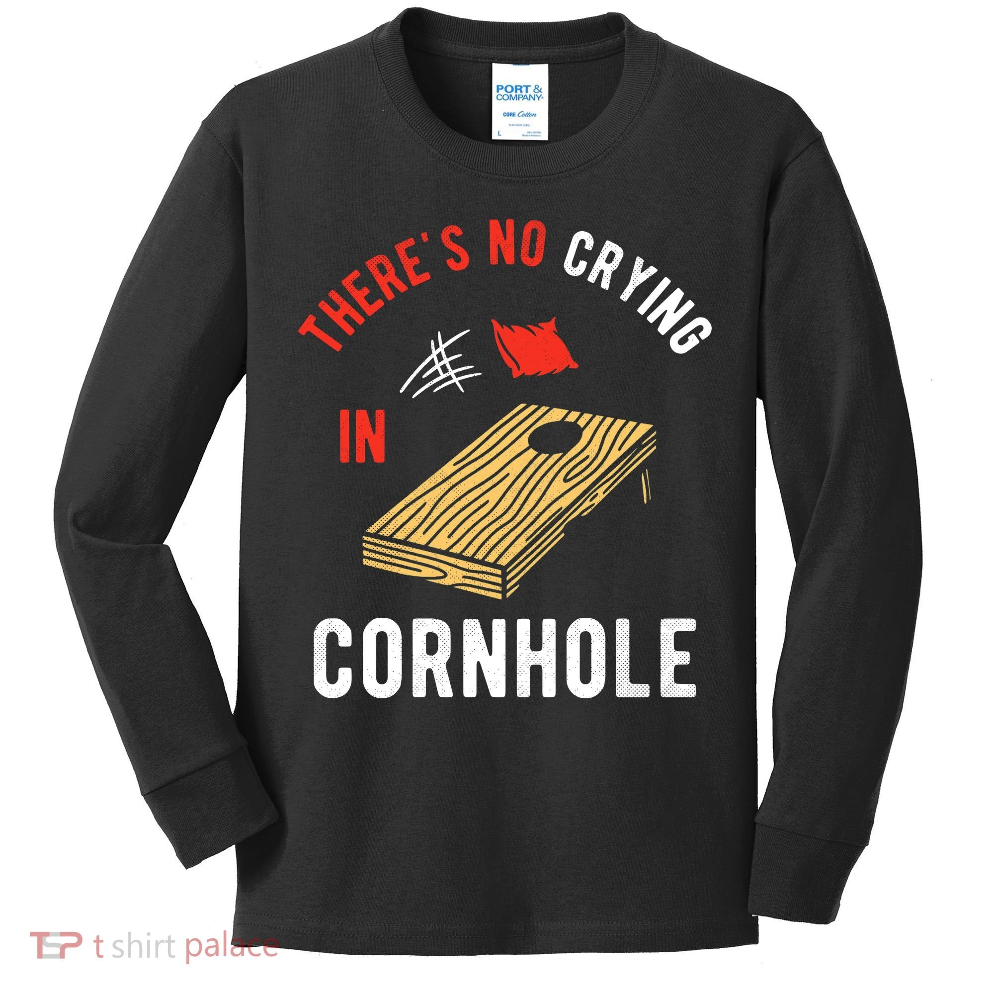 Theres No Crying In Cornhole Kids Long Sleeve Shirt
