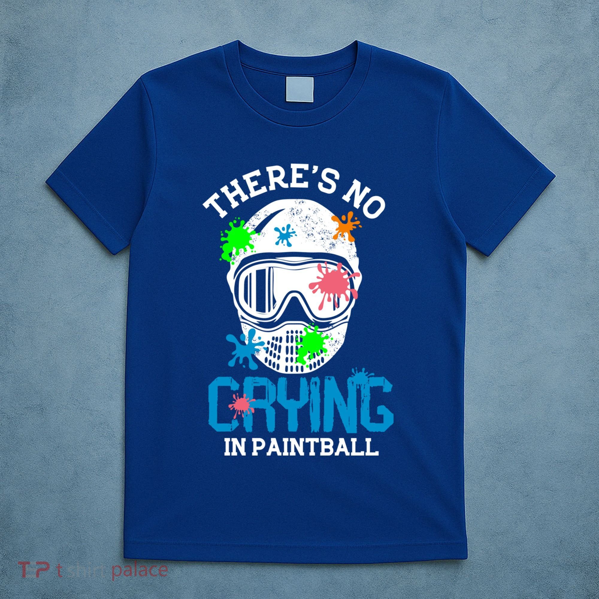 There's No Crying In Paintball Funny Face Game Paintball Great Gift T-Shirt