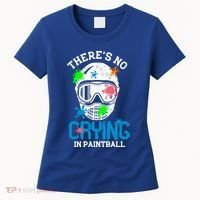 There's No Crying In Paintball Funny Face Game Paintball Great Gift Women's T-Shirt thumb 0