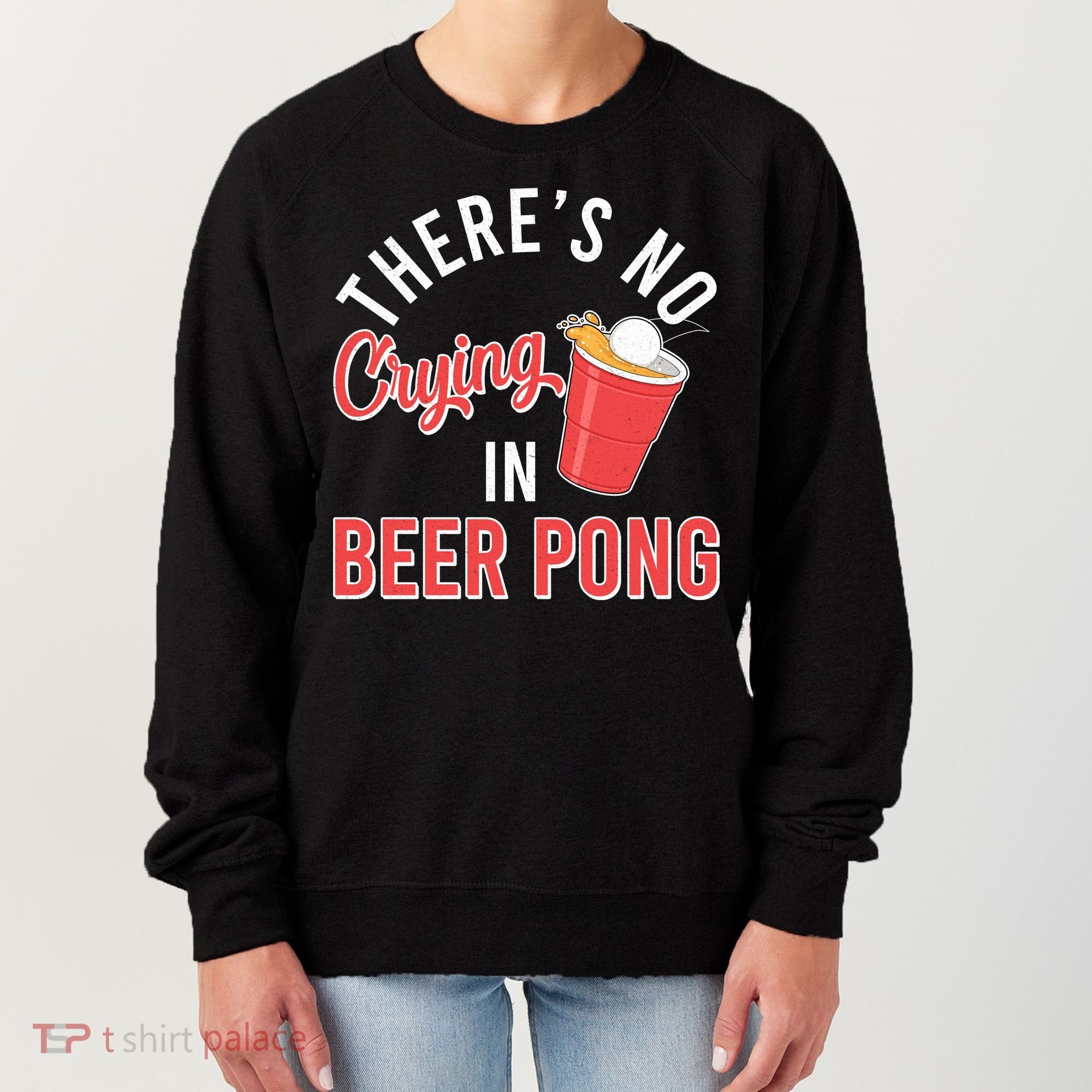 There's No Crying In Beer Pong Women's Sweatshirt