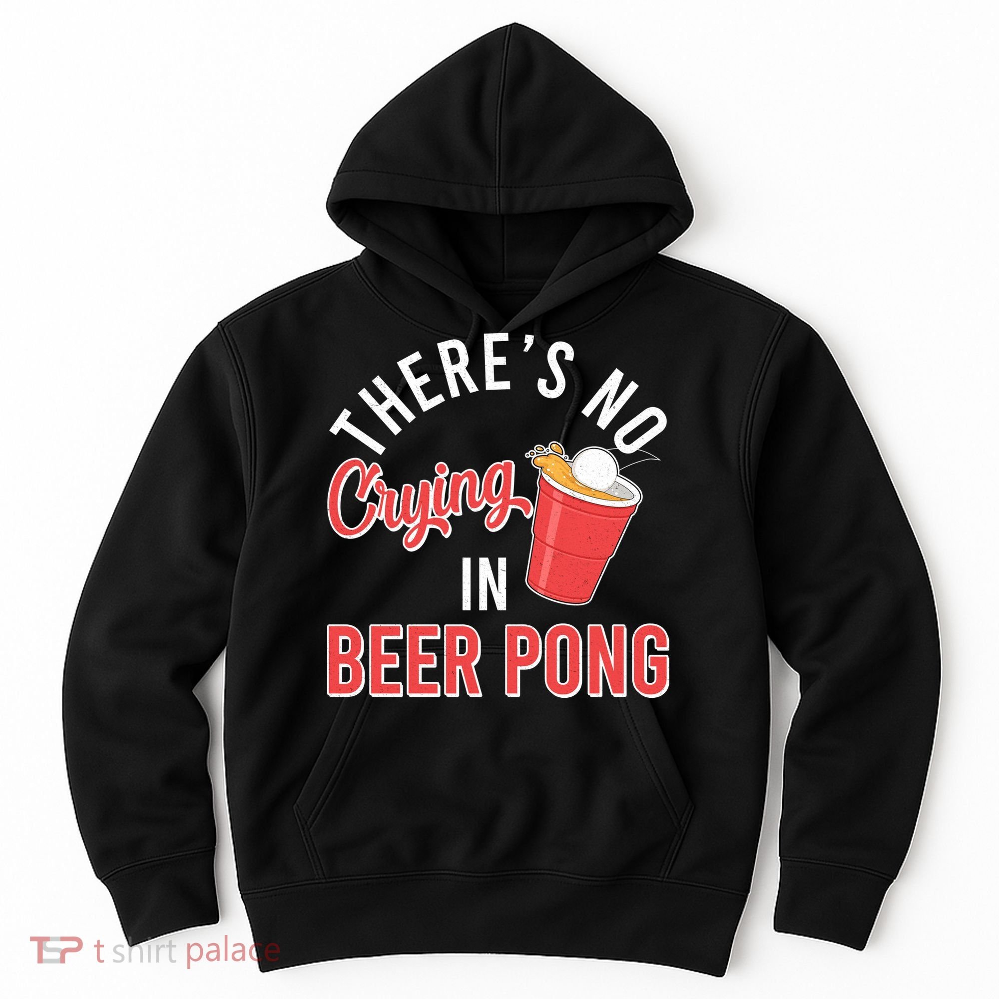 There's No Crying In Beer Pong Hoodie