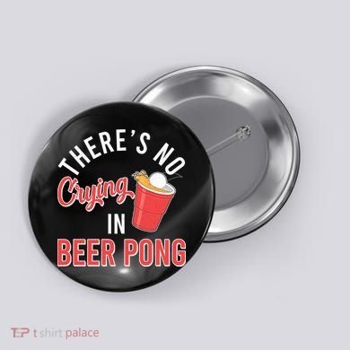 There's No Crying In Beer Pong Button