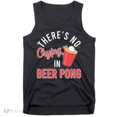 There's No Crying In Beer Pong Tank Top