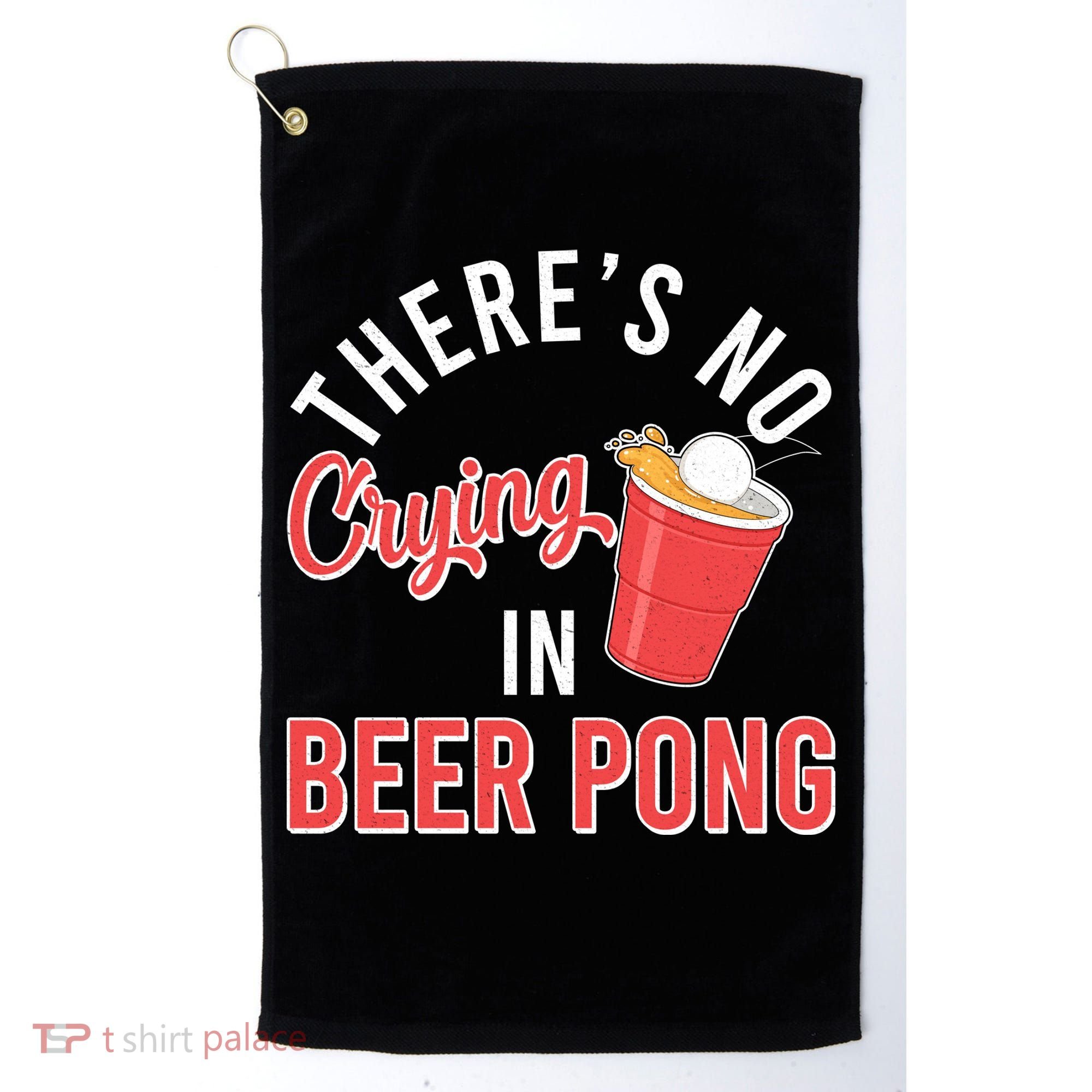 There's No Crying In Beer Pong Golf Towel