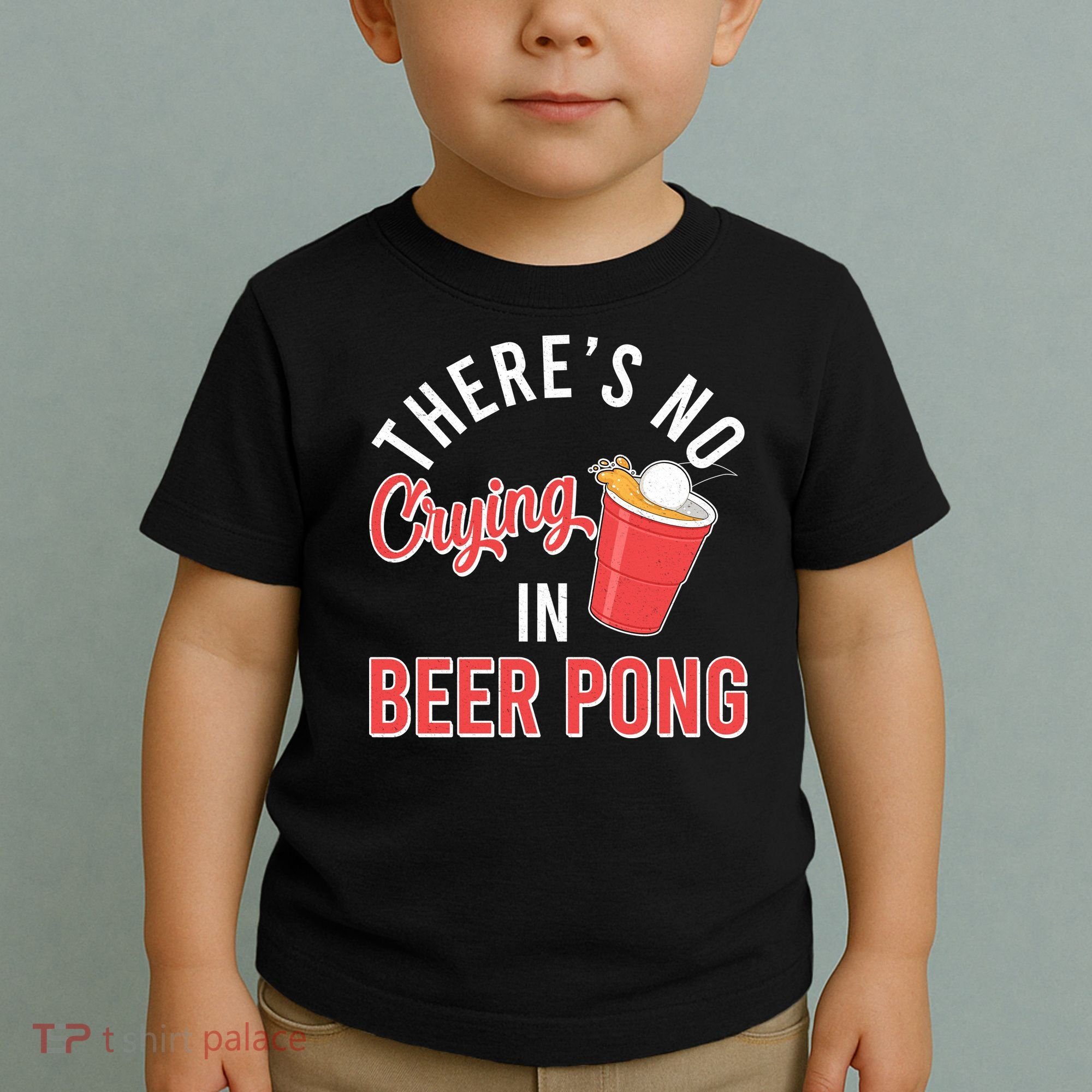 There's No Crying In Beer Pong Toddler T-Shirt