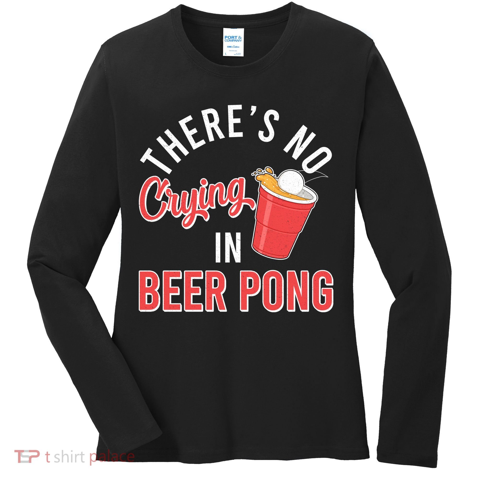 There's No Crying In Beer Pong Women's Long Sleeve Shirt
