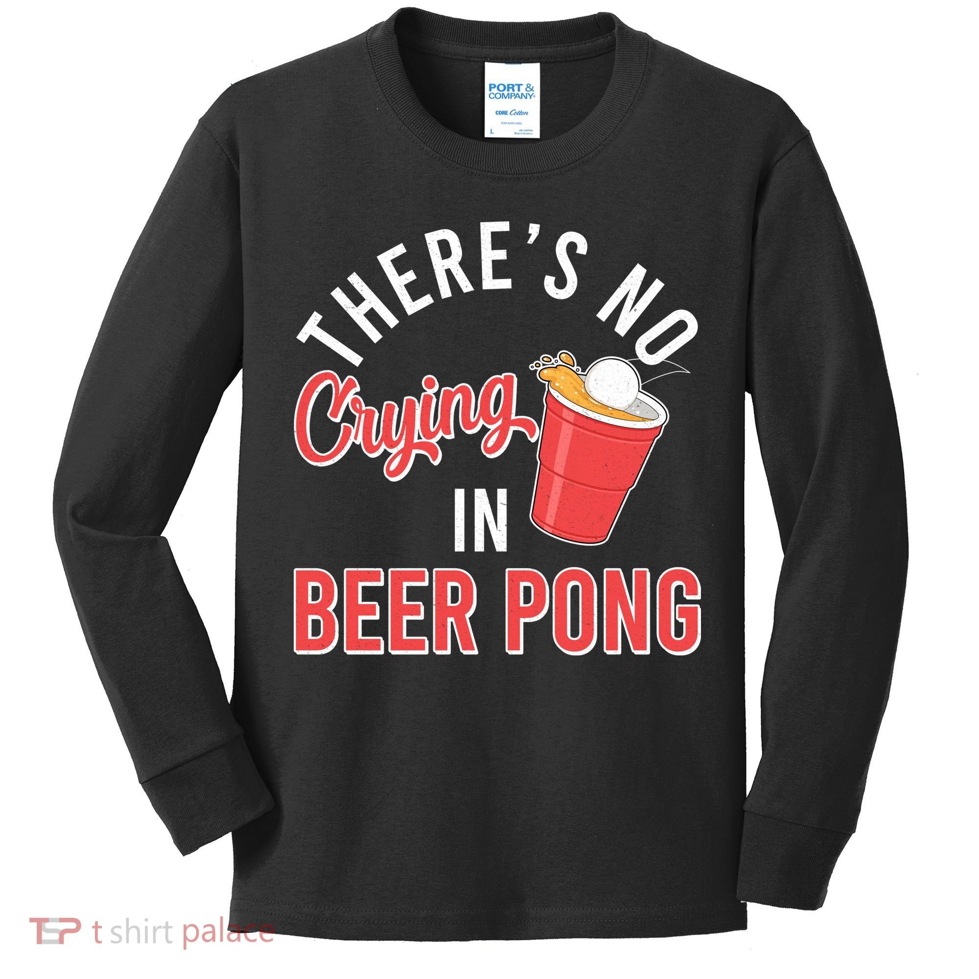There's No Crying In Beer Pong Kids Long Sleeve Shirt