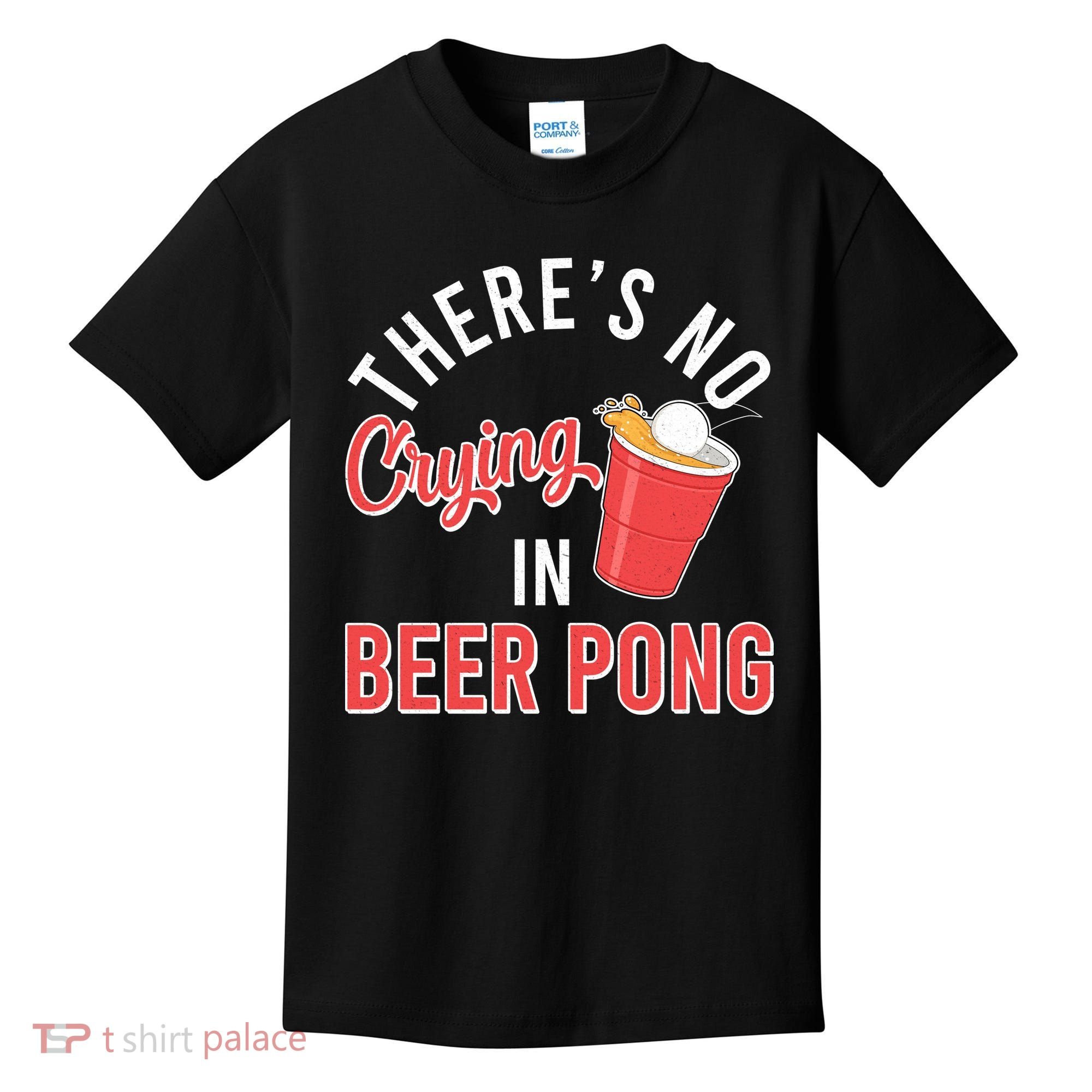There's No Crying In Beer Pong Kids T-Shirt