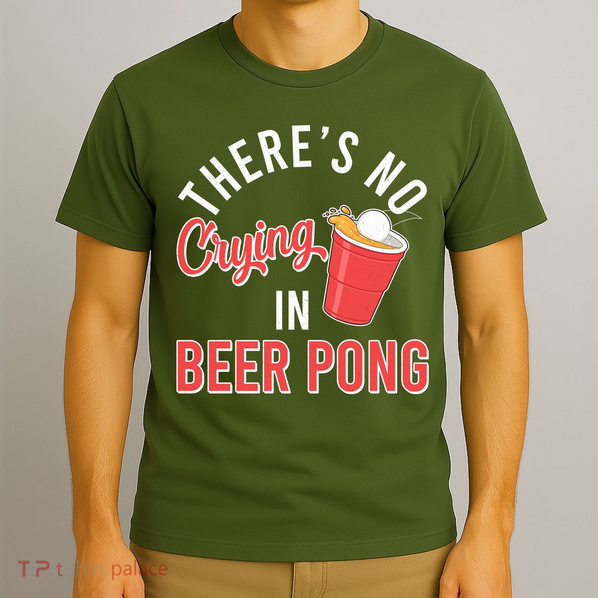There's No Crying In Beer Pong T-Shirt