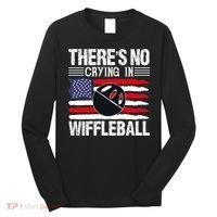 There's No Crying In Wiffleball Player Funny Long Sleeve Shirt thumb 0
