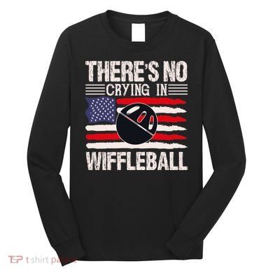 There's No Crying In Wiffleball Long Sleeve Shirt