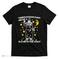 ThereS Nothing Funny About A Clown In The Night T-Shirt thumb 0