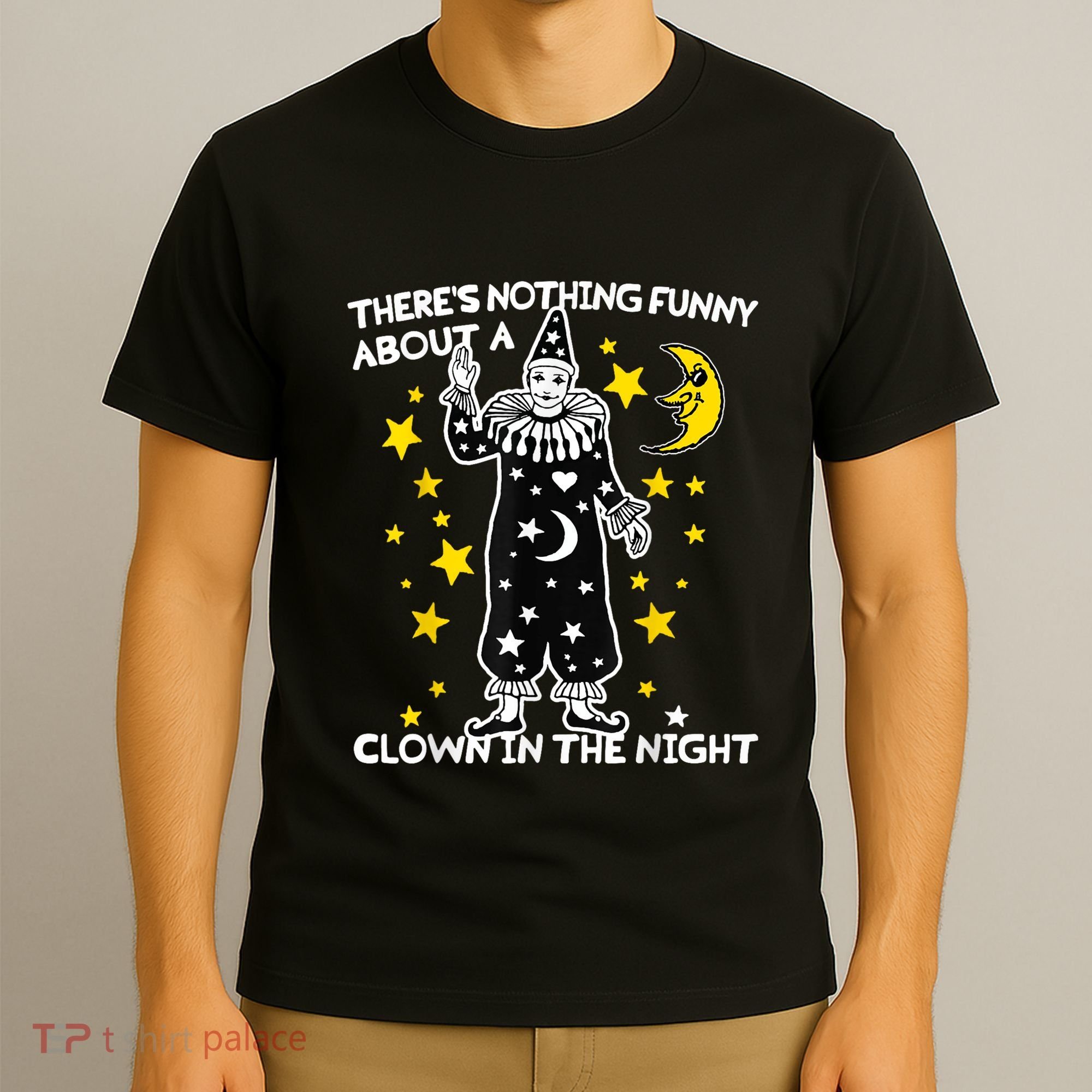 ThereS Nothing Funny About A Clown In The Night T-Shirt