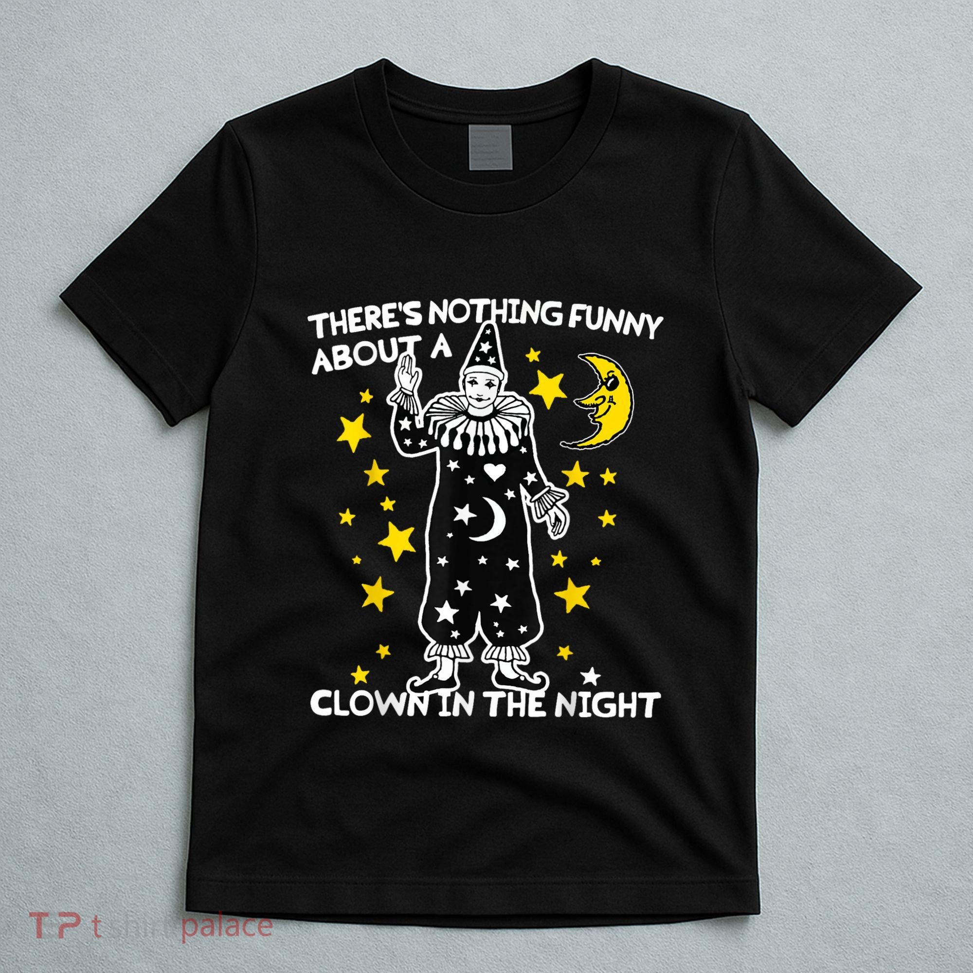ThereS Nothing Funny About A Clown In The Night T-Shirt