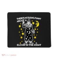 ThereS Nothing Funny About A Clown In The Night Mousepad thumb 0