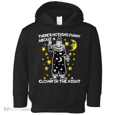 ThereS Nothing Funny About A Clown In The Night Toddler Hoodie