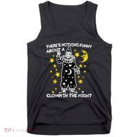 ThereS Nothing Funny About A Clown In The Night Tank Top thumb 0