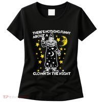 ThereS Nothing Funny About A Clown In The Night Women's T-Shirt thumb 0