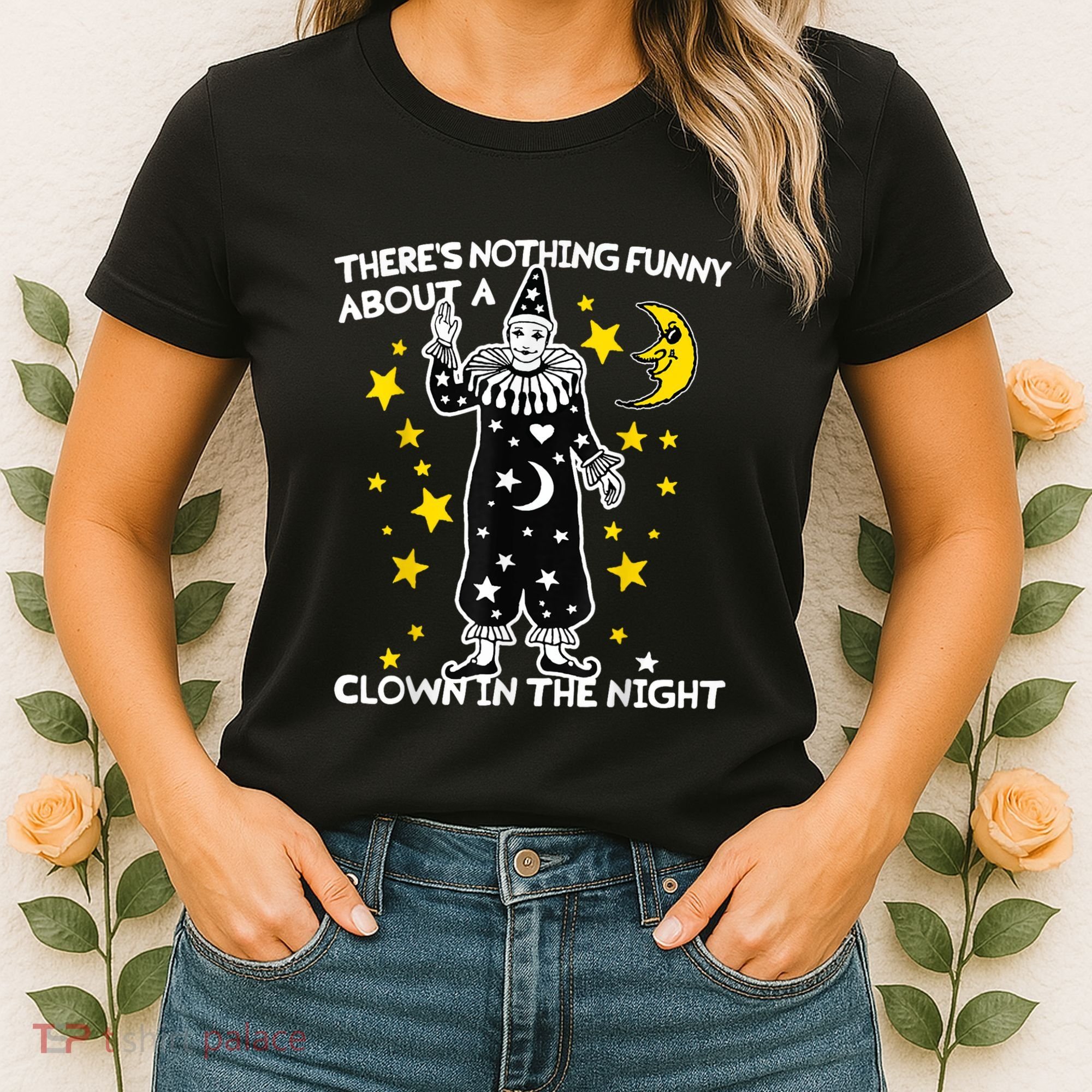 ThereS Nothing Funny About A Clown In The Night Women's T-Shirt