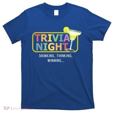 Trivia Night Ing Thinking Winning Quiz Game Cool Gift T-Shirt