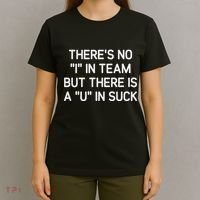 ThereS No I In Team But There Is A U In Suck Funny Jokes T-Shirt thumb 4