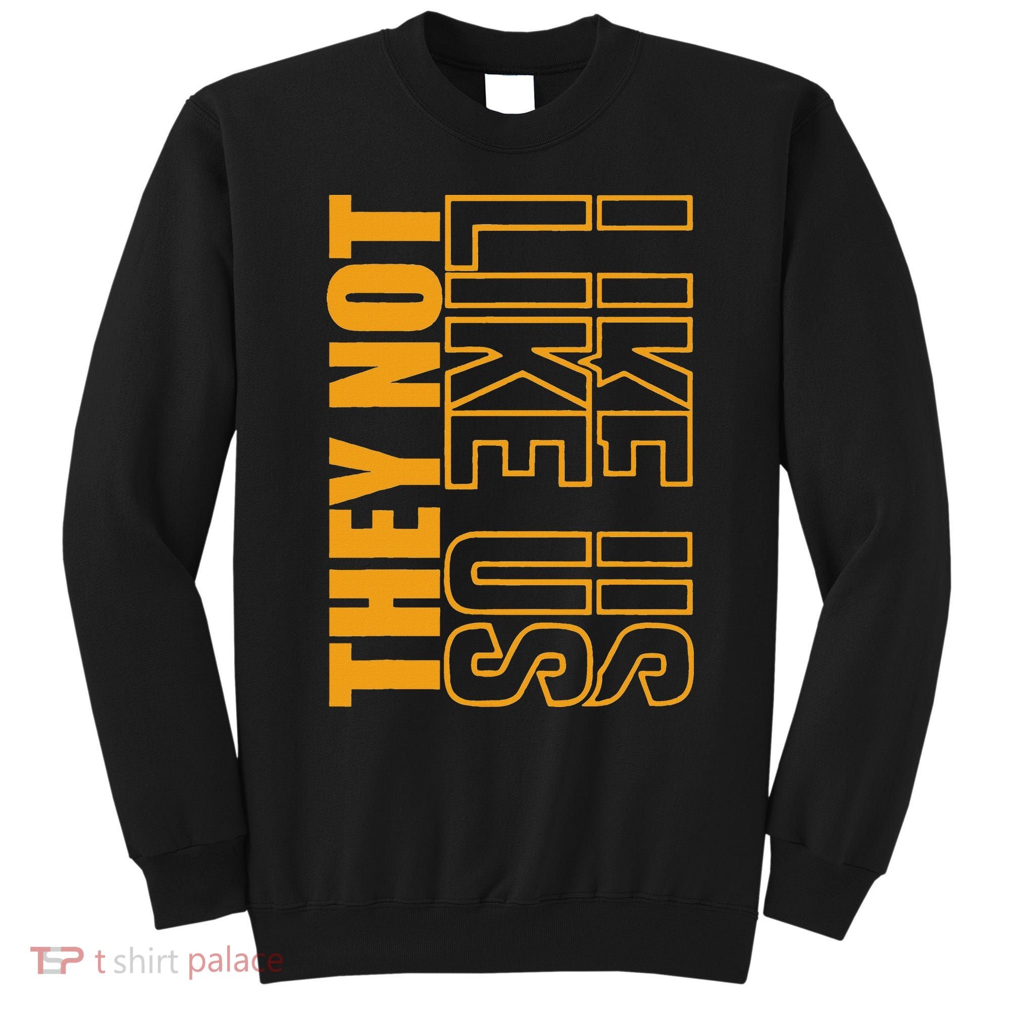 They Not Like Us  Not Like Us  They Not Like Us Sweatshirt
