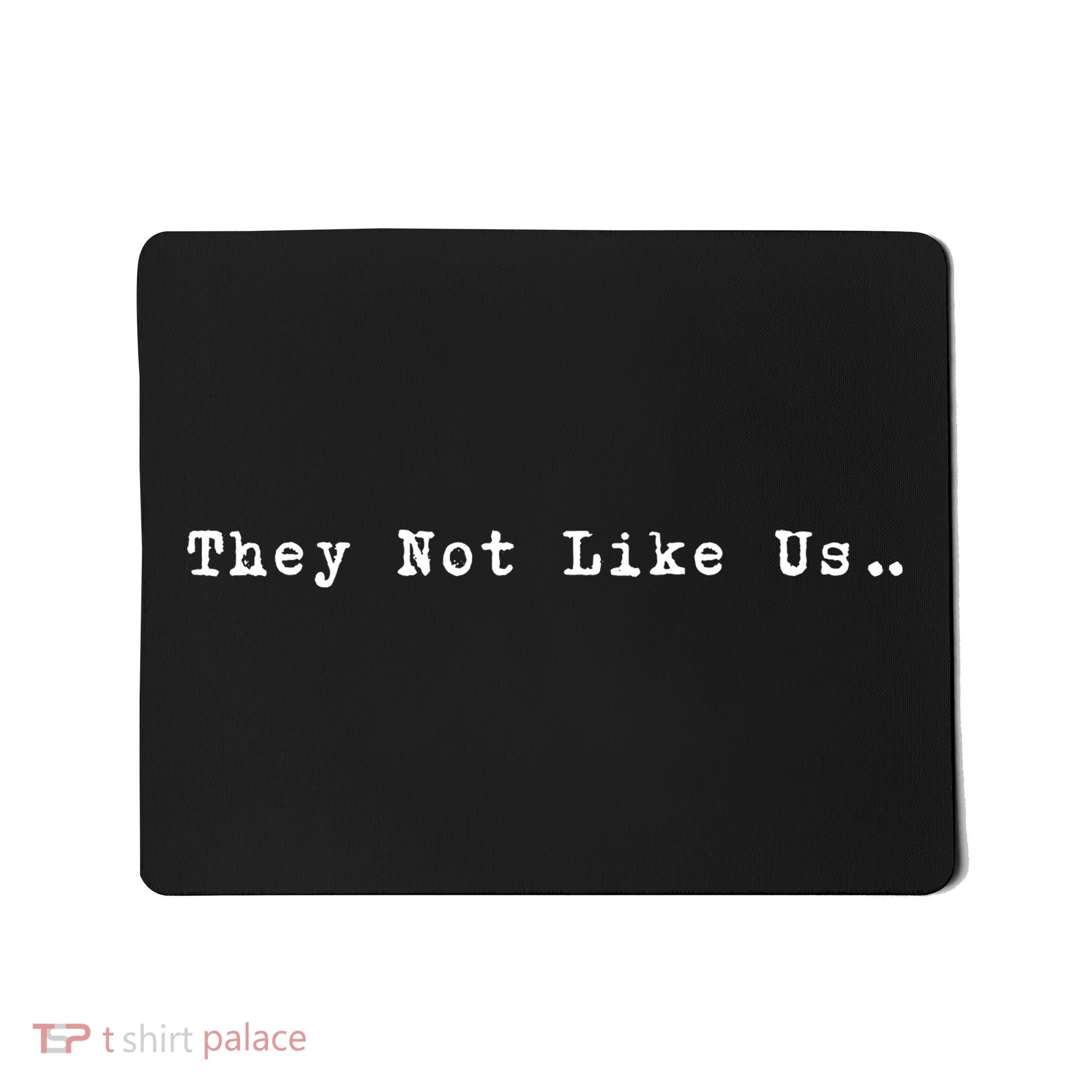 They Not Like Us Mousepad