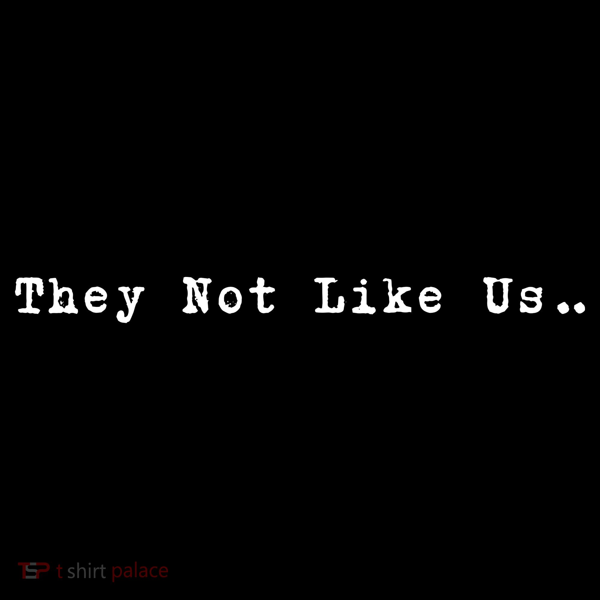 They Not Like Us Toddler T-Shirt