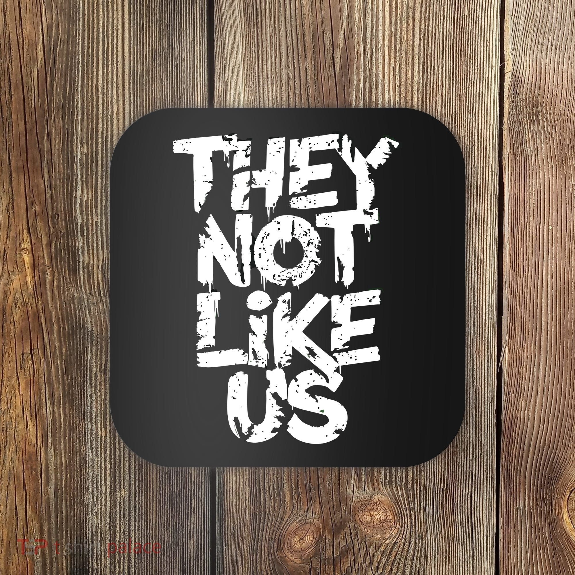 They Not Like Us Coaster