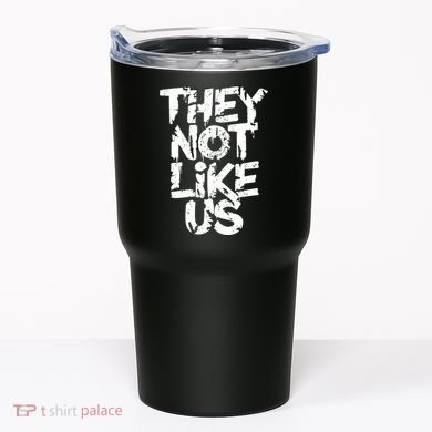 They Not Like Us Tumbler