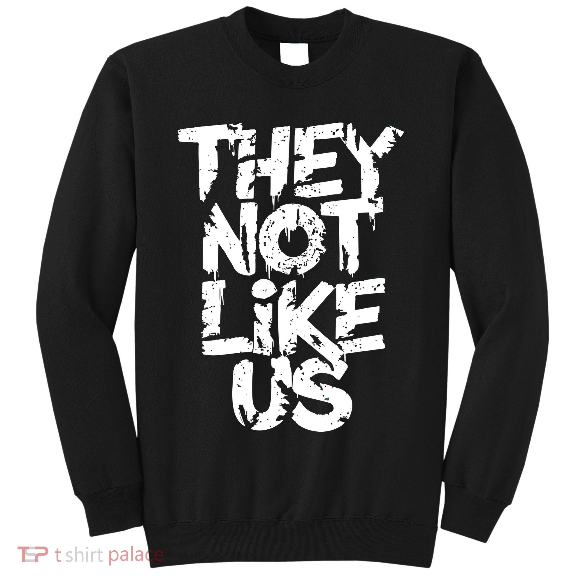 They Not Like Us Tall Sweatshirt