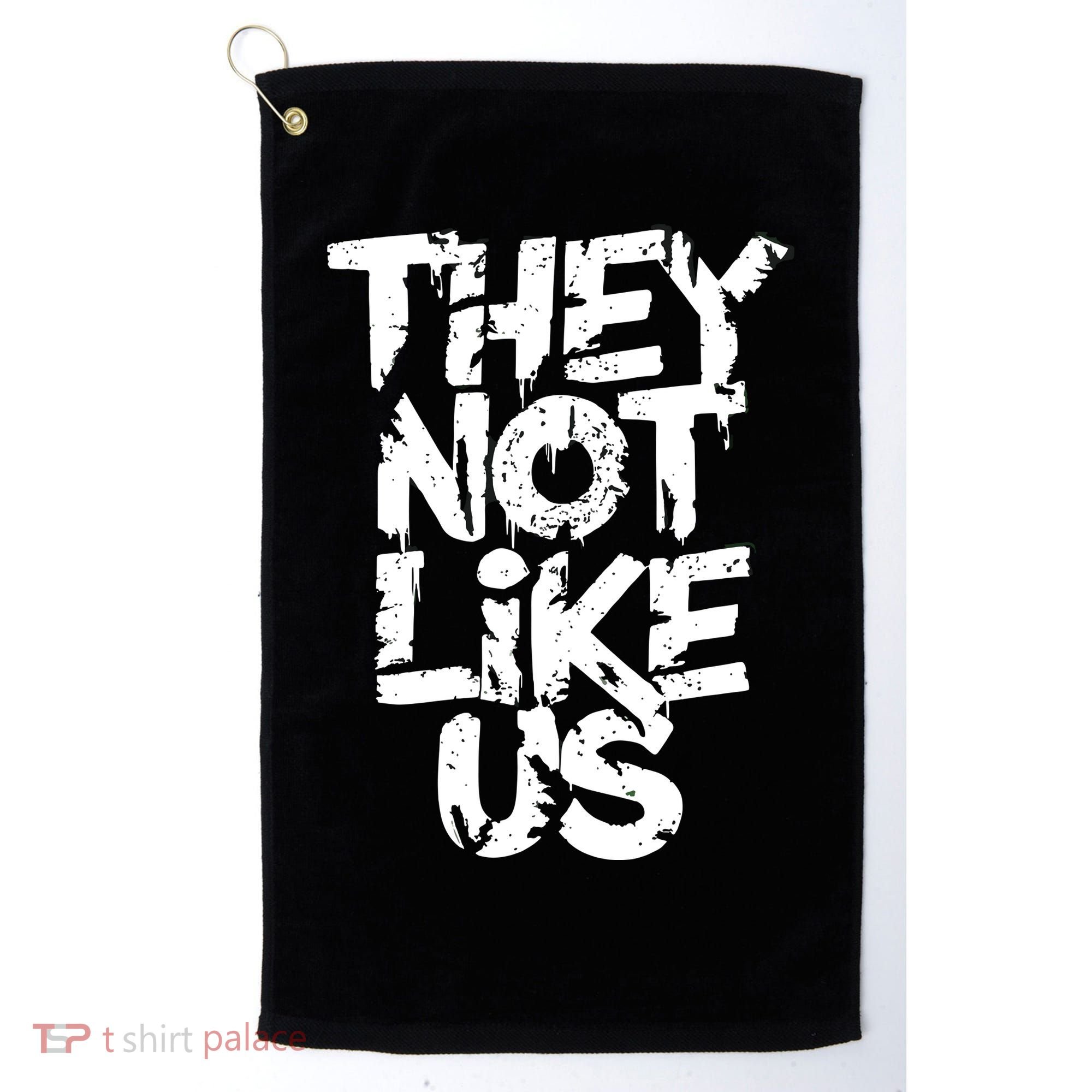 They Not Like Us Golf Towel