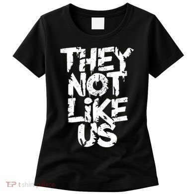 They Not Like Us Women's T-Shirt